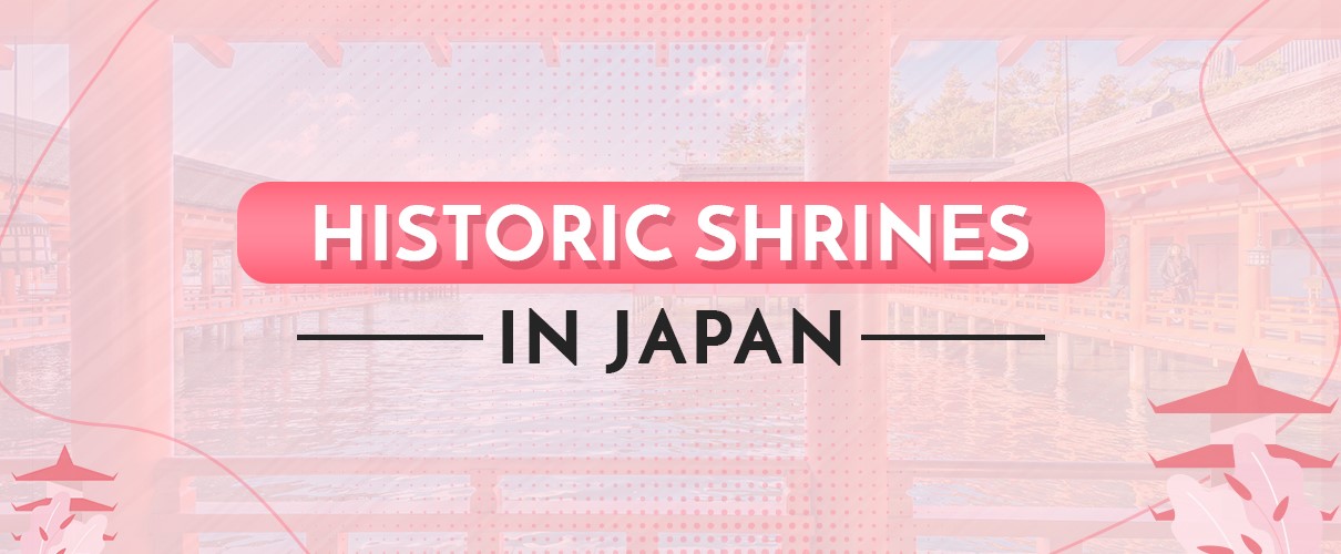 Discover The Historic Shrines In Japan